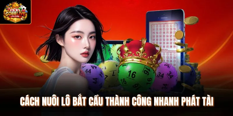 Cách nuôi lô bắt cầu thành công nhanh phát tài