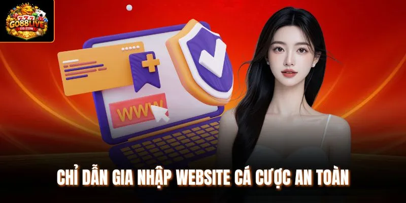 Chỉ dẫn gia nhập website cá cược an toàn