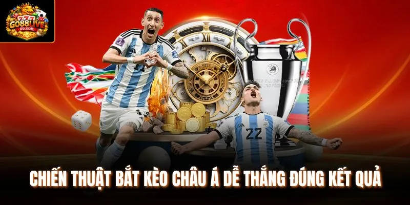 Chiến thuật bắt kèo châu Á dễ thắng đúng kết quả