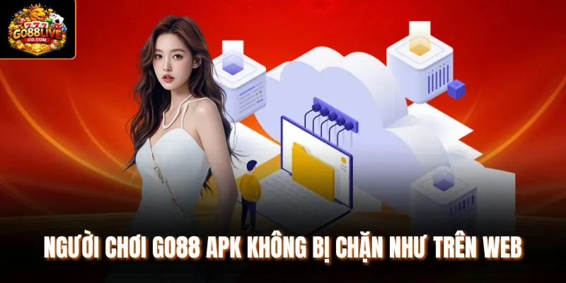 Người chơi Go88 APK không bị chặn như trên web
