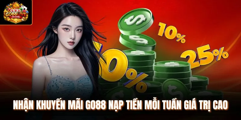 Nhận khuyến mãi Go88 nạp tiền mỗi tuần giá trị cao