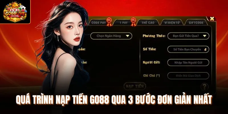 Quá trình nạp tiền Go88 qua 3 bước đơn giản nhất