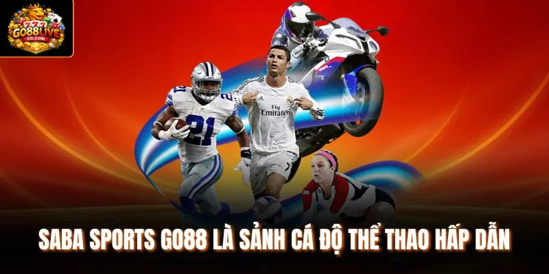 Saba Sports Go88 là sảnh cá độ thể thao hấp dẫn