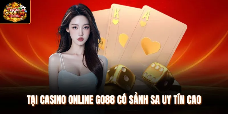 Tại casino online Go88 có sảnh SA uy tín cao