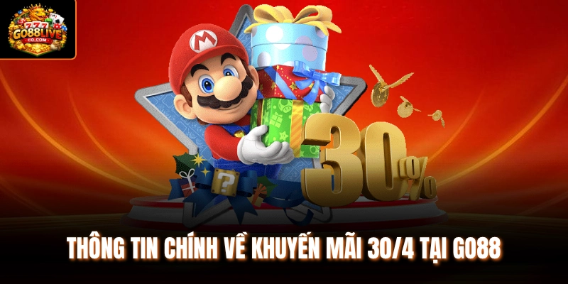 Thông tin chính về khuyến mãi 30/4 tại Go88